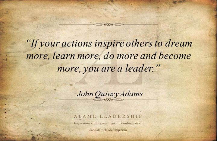 John Adams Quotes On Leadership
 John Quincy Adams one of my favorite leadership quotes