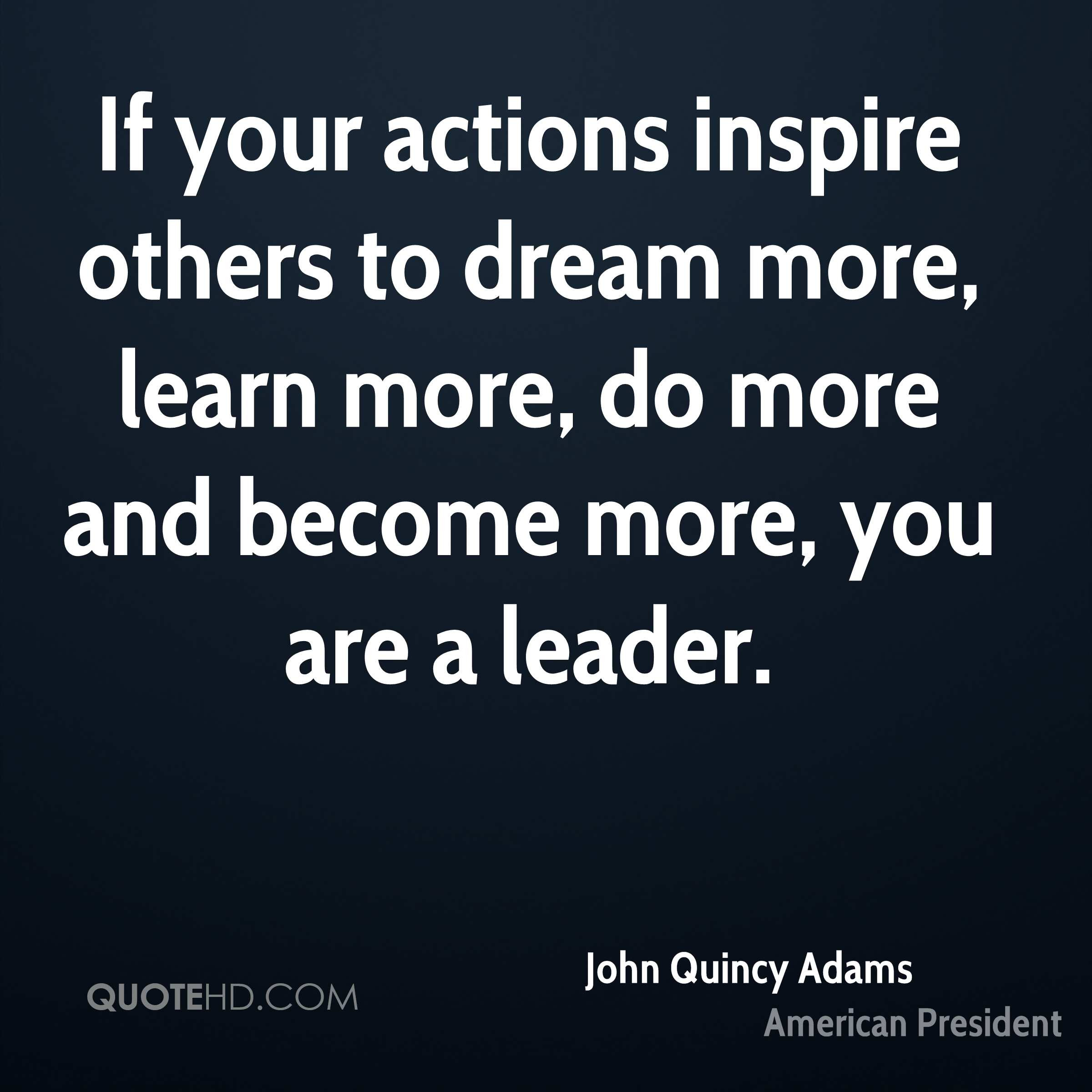 John Adams Quotes On Leadership
 John Quincy Adams Quotes