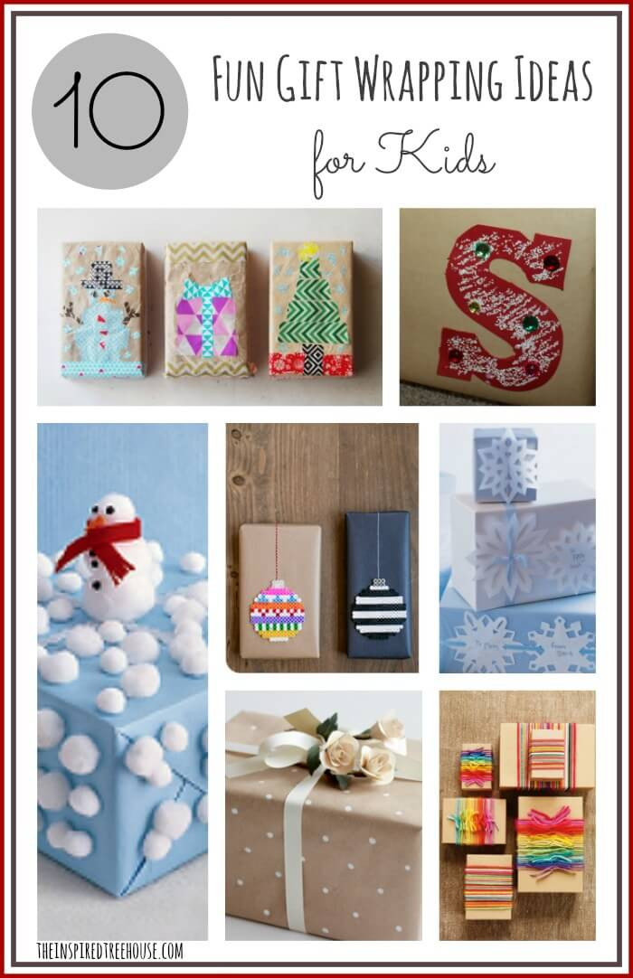 Kids Gift Ideas
 10 FUN GIFT WRAPPING IDEAS FOR KIDS The Inspired Treehouse