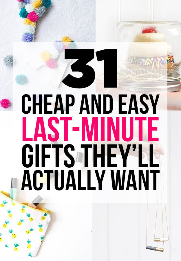 Last Minute Birthday Gift
 31 Cheap And Easy Last Minute DIY Gifts They ll Actually Want