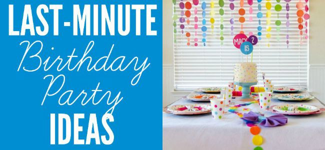 Last Minute Birthday Party Ideas For Adults
 Last Minute Birthday Party Planning Ideas