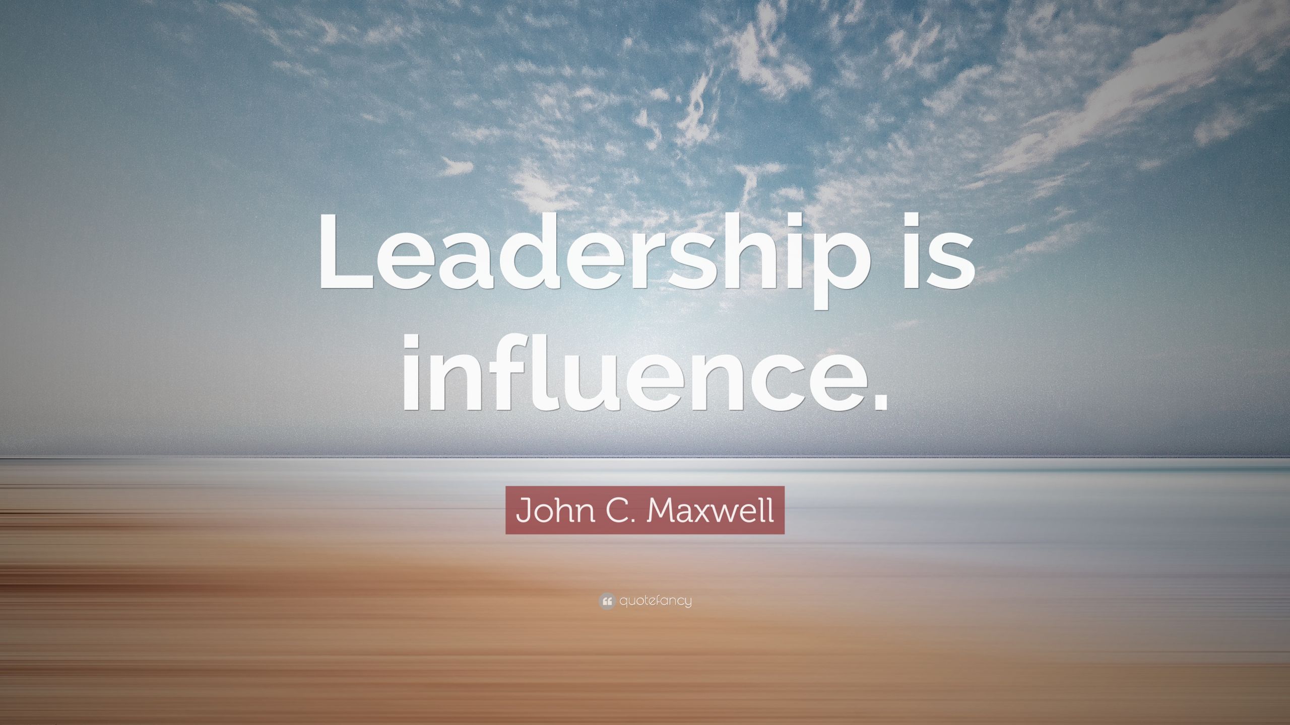 Leadership Is Influence Quote
 John C Maxwell Quote “Leadership is influence ” 12
