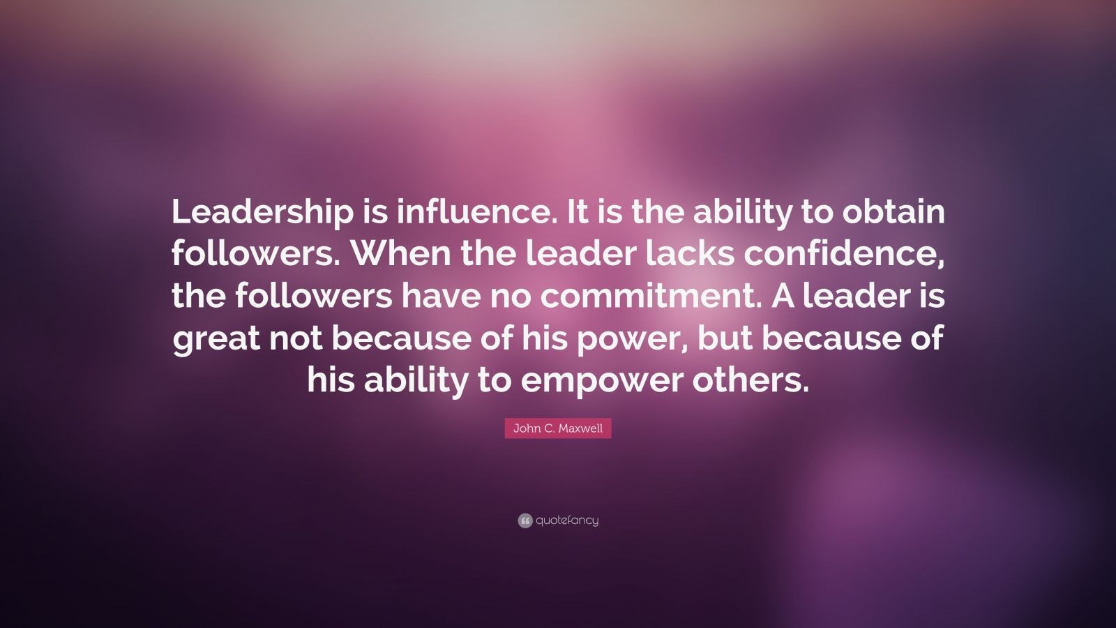 Leadership Is Influence Quote
 John C Maxwell Quote “Leadership is influence It is the