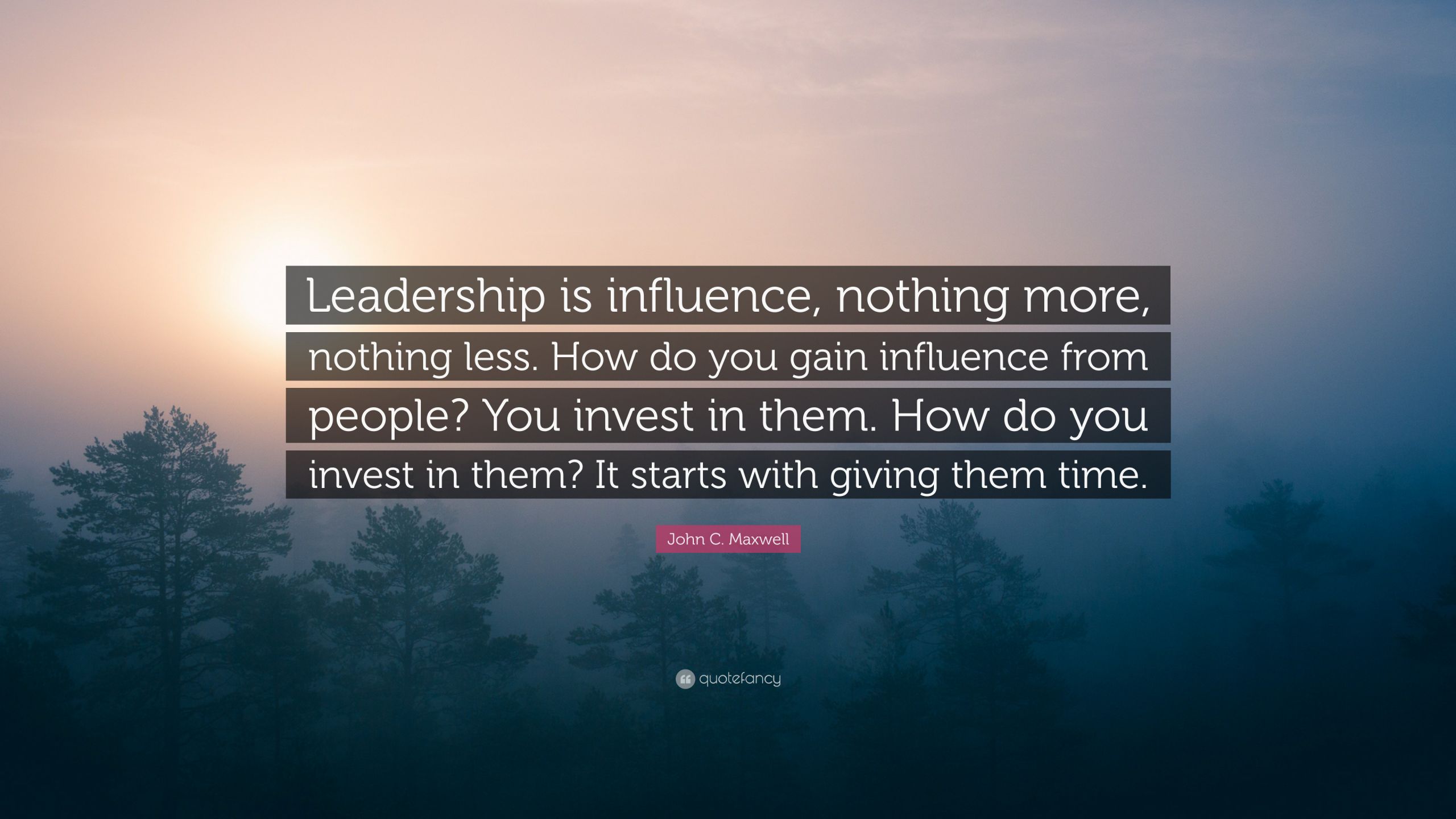 Leadership Is Influence Quote
 John C Maxwell Quote “Leadership is influence nothing