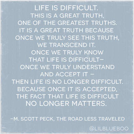 Life Is Difficult Quote
 Quotes The Road Well Traveled Life QuotesGram