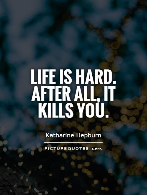 Life Is Difficult Quote
 Hard Life Quotes Hard Life Sayings
