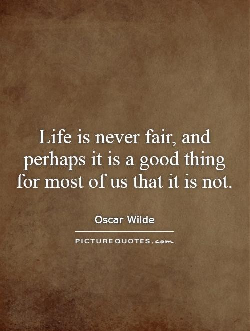 Life Is Not Fair Quotes
 Fair Quotes Fair Sayings