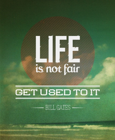 Life Is Not Fair Quotes
 Life Is Not Fair Quotes QuotesGram