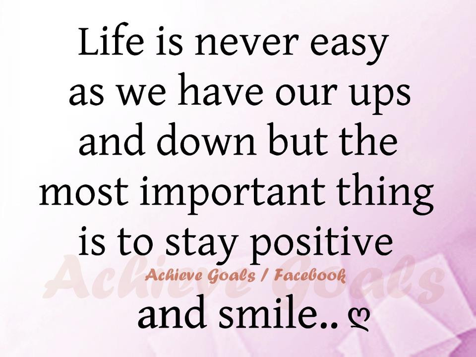 Life Ups And Down Quotes
 Love Life Dreams Life is never easy as we have our ups