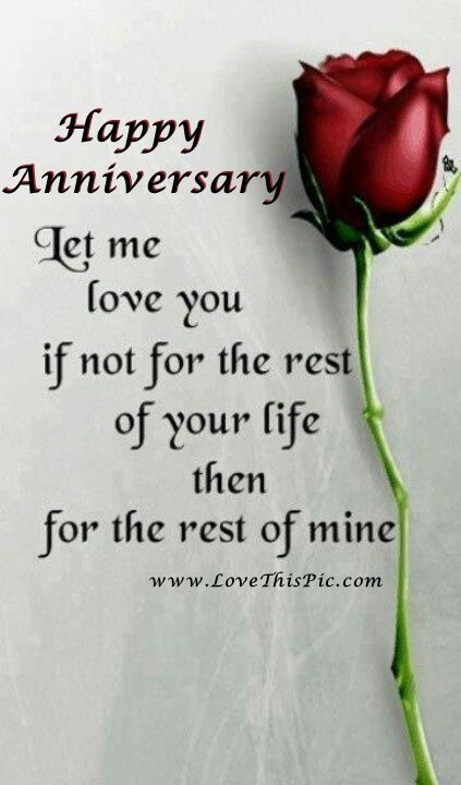 Love Quotes For Anniversary
 Happy Anniversary Let Me Love You For The Rest Your