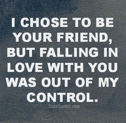Love Your Friendship Quotes
 I Chose To Be Your Friend s and for