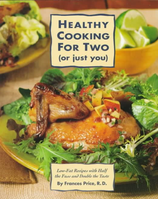 Low Calorie Recipes For Two
 Healthy Cooking for 2 Just You Low Fat Recipes With Half the Fuss and… dinners