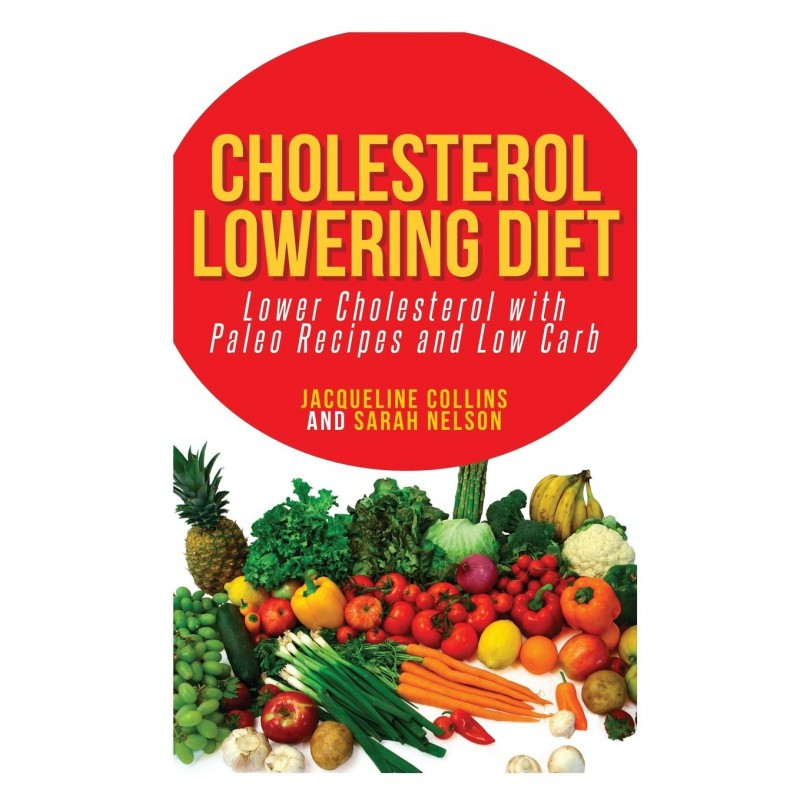 Low Cholesterol Diet Recipes
 Cholesterol Lowering Diet Low Cholesterol with Paleo Recipes