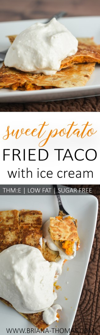 Low Fat Sweet Potato Pie
 Low Glycemic Sweet Potato Fried Taco with Ice Cream THM