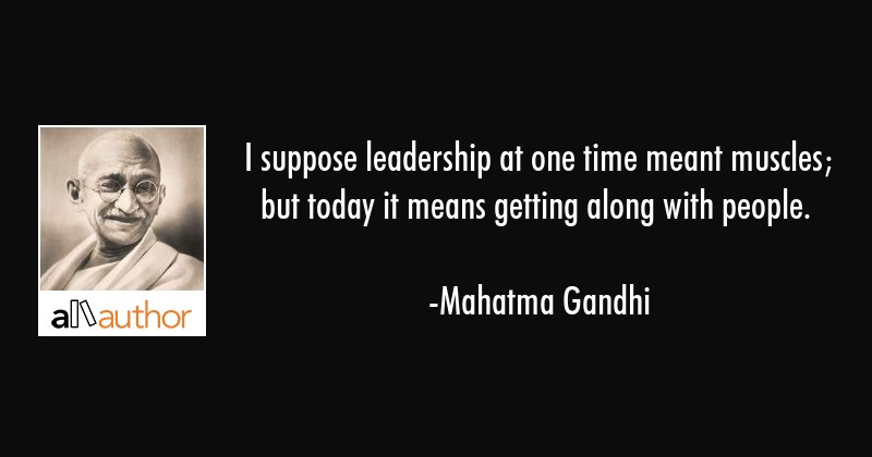 Mahatma Gandhi Quotes On Leadership
 I suppose leadership at one time meant Quote