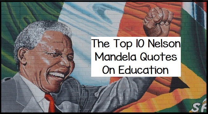 Mandela Education Quote
 The Top 10 Nelson Mandela Quotes Education Writers Write
