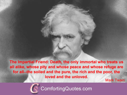 Mark Twain Friendship Quotes
 Mark Twain Quotation About the Impartial Friend Death