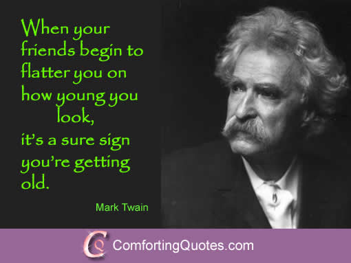 Mark Twain Friendship Quotes
 Quotes by Mark Twain About Getting Older