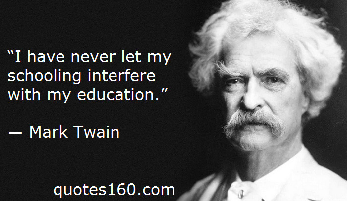 Mark Twain Quotes Education
 10 All Time Best Quotes Education To Hang At Every