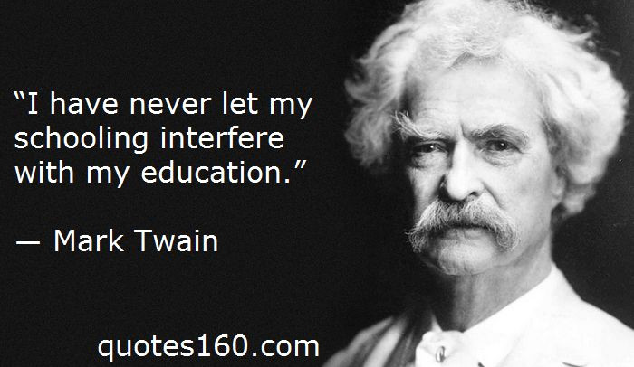 Mark Twain Quotes Education
 Best Educational Quotes From 10 All Time