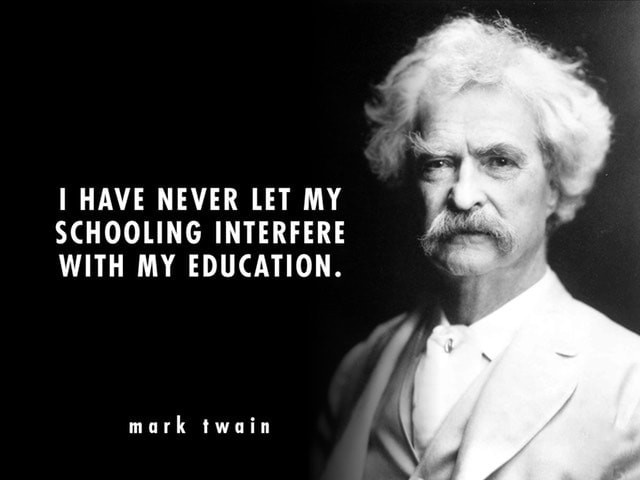 Mark Twain Quotes Education
 Favorite Inspiring Quotes Self Directed Education