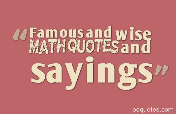 Mathematics Quotes For Kids
 Famous and wise math quotes and sayings – quotes