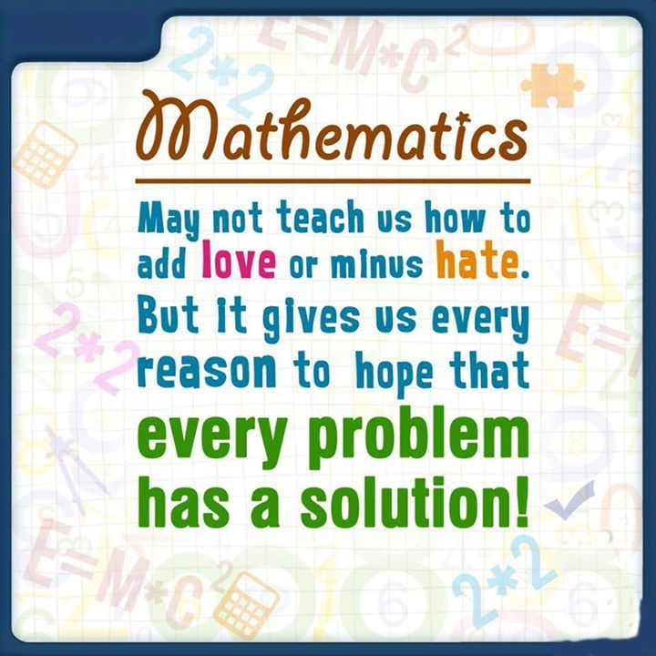 Mathematics Quotes For Kids
 Mathematics teaches us that every problem has a solution