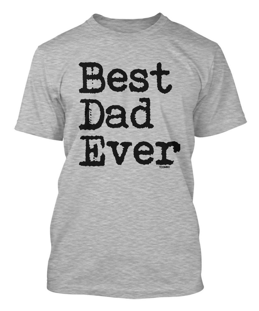Men'S Father'S Day Gift Ideas
 Best Dad Ever Father s Day Dad Birthday Men s T shirt
