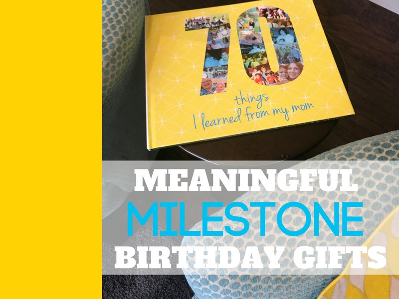 Milestone Birthday Gift Ideas
 Meaningful Milestone Birthday Gifts The Gifty Girl