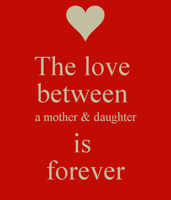 Mother And Daughter Love Quote
 Love Between Mother And Daughter Quotes QuotesGram