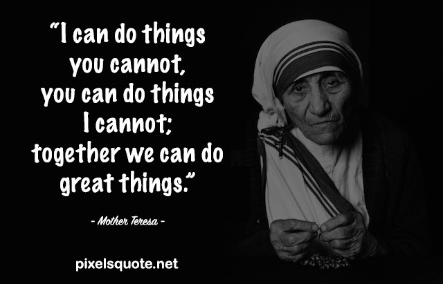 Mother Teresa Inspirational Quotes
 Inspiring Mother Teresa Quotes about Life and Love to make