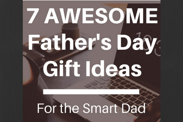 Mother'S Day Gift Ideas For My Wife
 7 Awesome Father s Day Gift Ideas For The Smart Dad