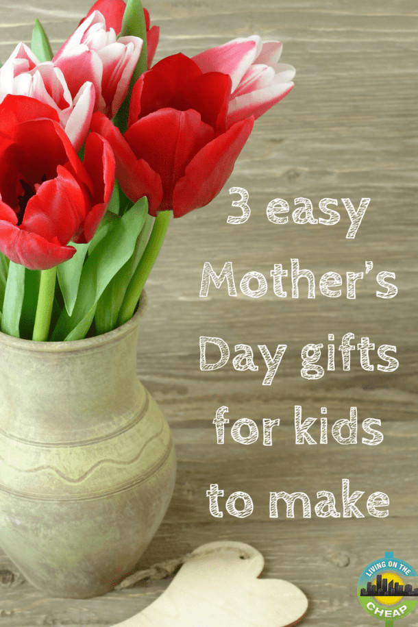 Mother'S Day Gifts From Kids
 Easy Mother s Day ts for kids to make Living The Cheap