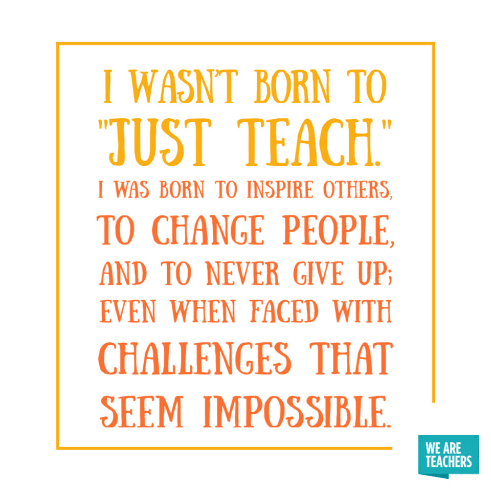Motivational Quotes For Teachers
 50 of the Best Inspirational Teacher Quotes WeAreTeachers