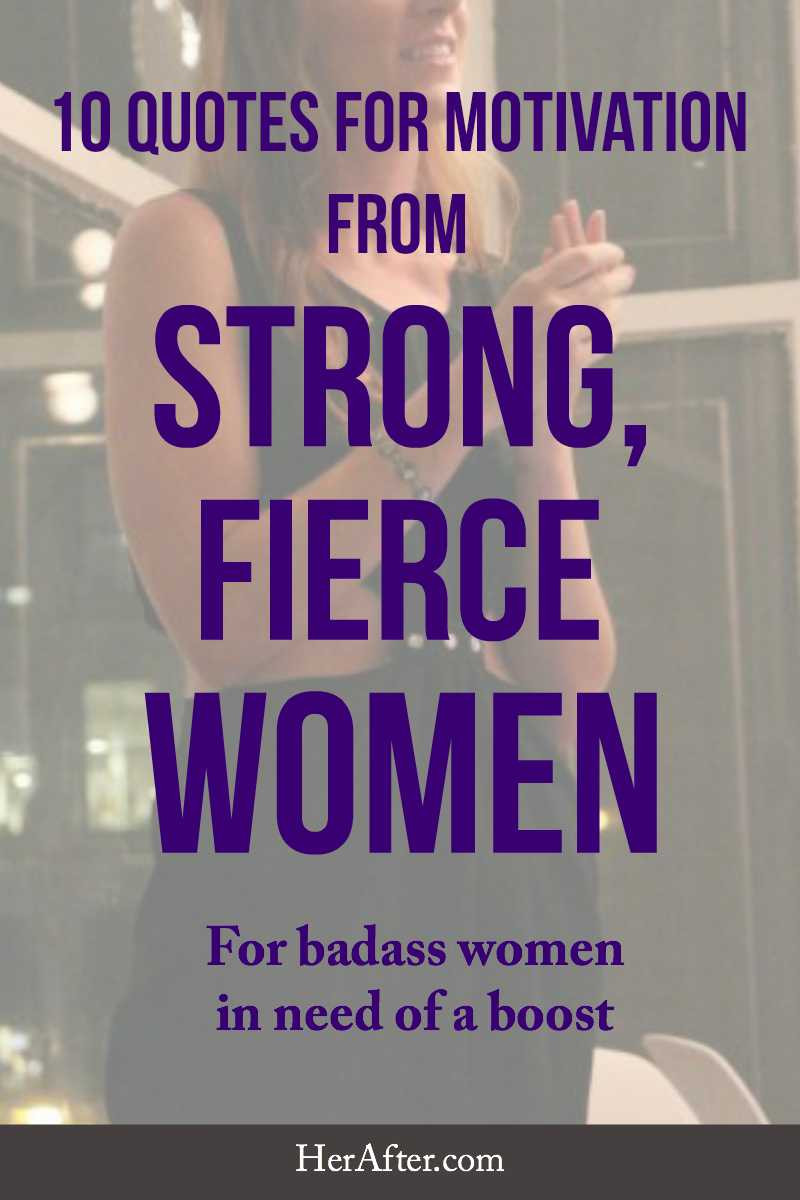 Motivational Quotes Women
 10 Quotes for Motivation From Strong Fierce Women