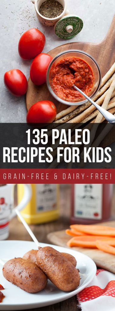 Paleo Kids Recipes
 135 Paleo Recipes for Kids