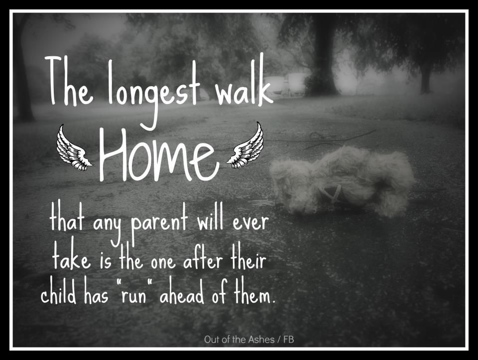 Parents Who Lost A Child Quotes
 The Longest Walk Home when a child has "run" ahead of