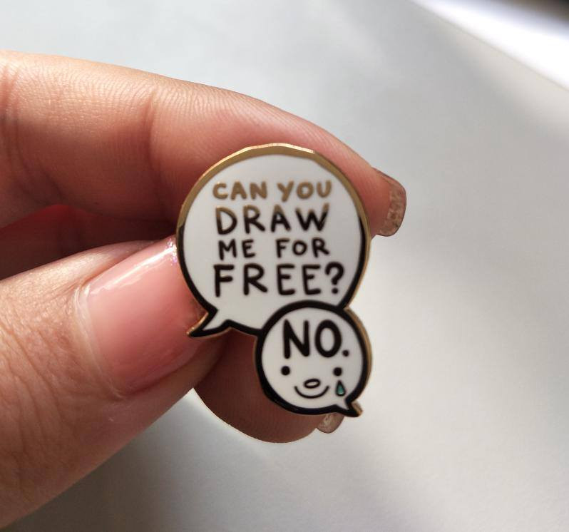 Pins Instagram
 Enamel pin for artists tired of being asked to work for