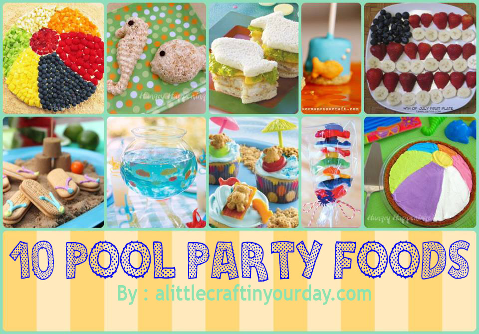 Pool Party Food Ideas
 10 Fun Pool Party Foods A Little Craft In Your DayA