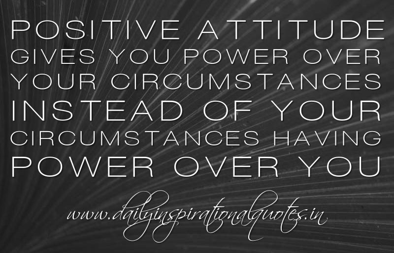 Positive Attitude Quotes
 Motivational Quotes About Positive Attitude QuotesGram