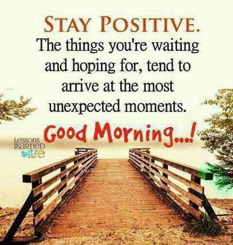 Positive Good Morning Quotes
 Stay Positive Good Morning s and