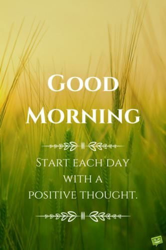 Positive Good Morning Quotes
 Fresh Inspirational Good Morning Quotes for the Day
