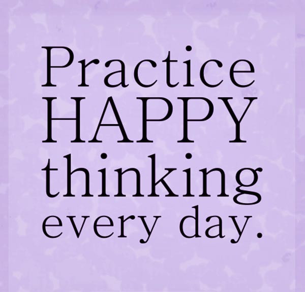 Positive Happy Quotes
 Inspirational Picture Quotes Practice happy thinking
