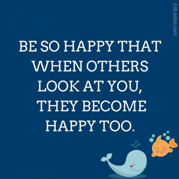 Positive Happy Quotes
 123 Short Positive Quotes That Will Uplift Your Soul