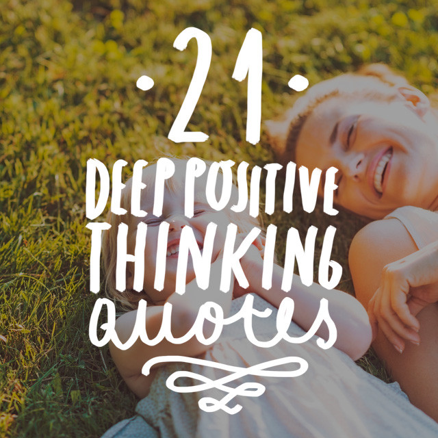 Positive Mind Quotes
 21 Deep Quotes on Positive Thinking Bright Drops