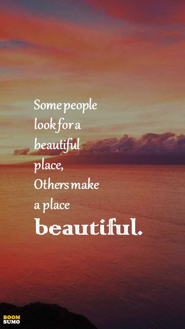 Positive Motivation Quotes
 Positive Life Quotes Don t Look for a Beautiful Place