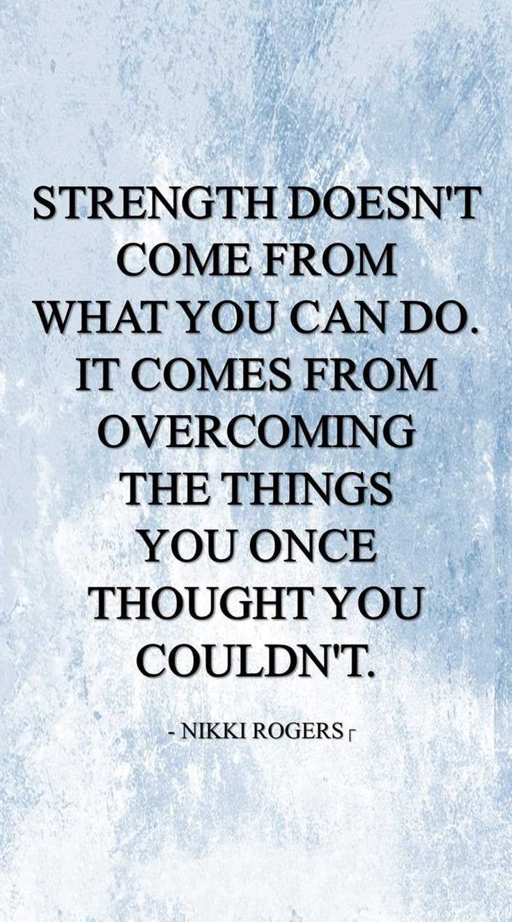 Positive Strength Quotes
 56 Inspirational Quotes About Strength and Perseverance