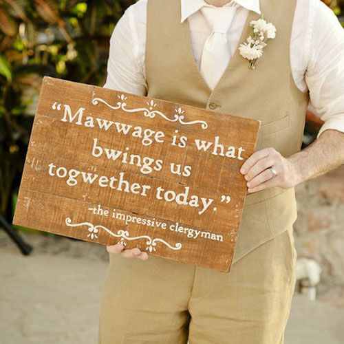 Princes Bride Marriage Quote
 60 best images about Wedding Signs on Pinterest