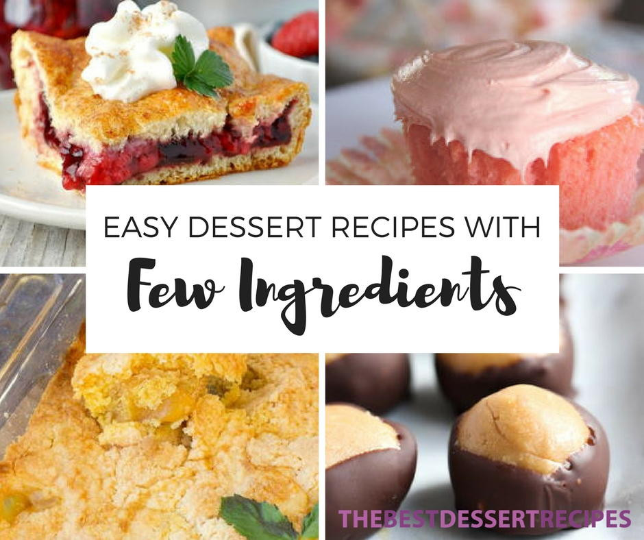 Quick And Easy Desserts With Few Ingredients
 24 Quick and Easy Dessert Recipes with Few Ingre nts