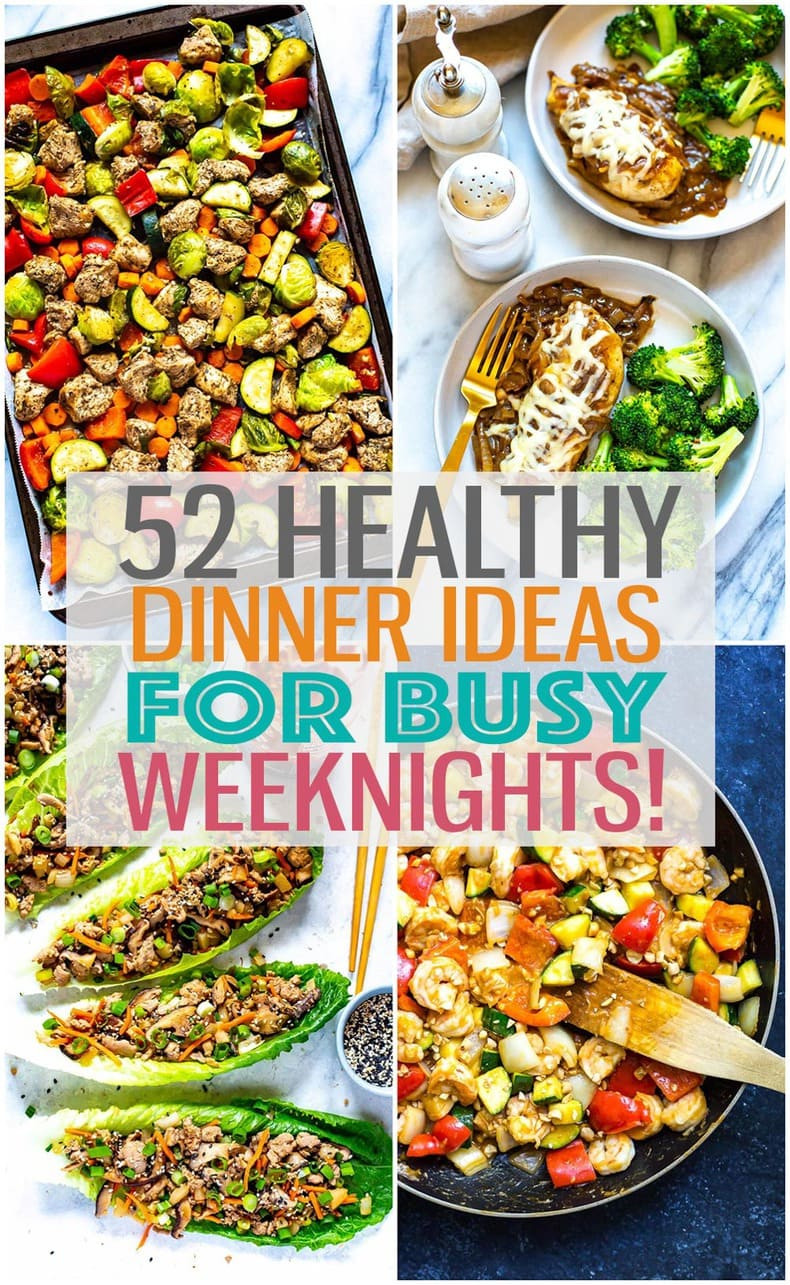 Quick Easy Dinners
 52 Healthy Quick & Easy Dinner Ideas for Busy Weeknights